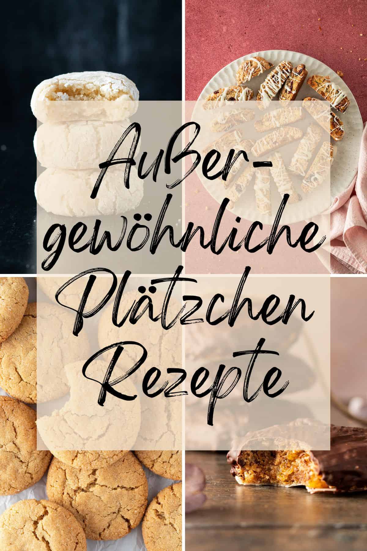 Collage aus vier Bildern von Pl&auml;tzchen-Rezepten und Textoverlay "Au&szlig;ergew&ouml;hnliche Pl&auml;tzchen Rezepte".