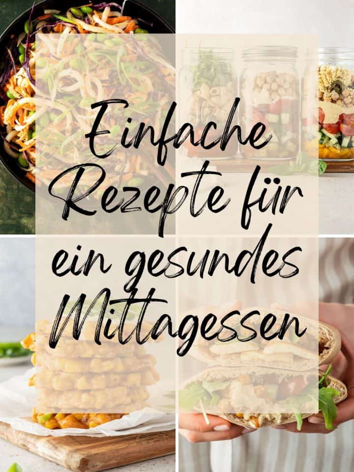 Kollage aus vier Bildern, mit einem &uuml;bergelagerten Textfeld "einfache Rezepte f&uuml;r ein gesundes Mittagessen".