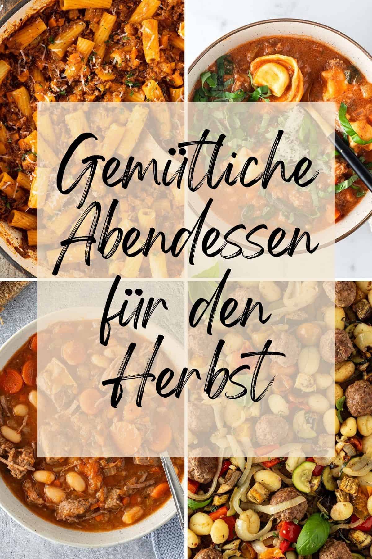 Collage aus vier verschiedenen Herbst Rezepten mit dem &uuml;berlagerten Textzug "Gem&uuml;tliche Abendessen f&uuml;r den Herbst".