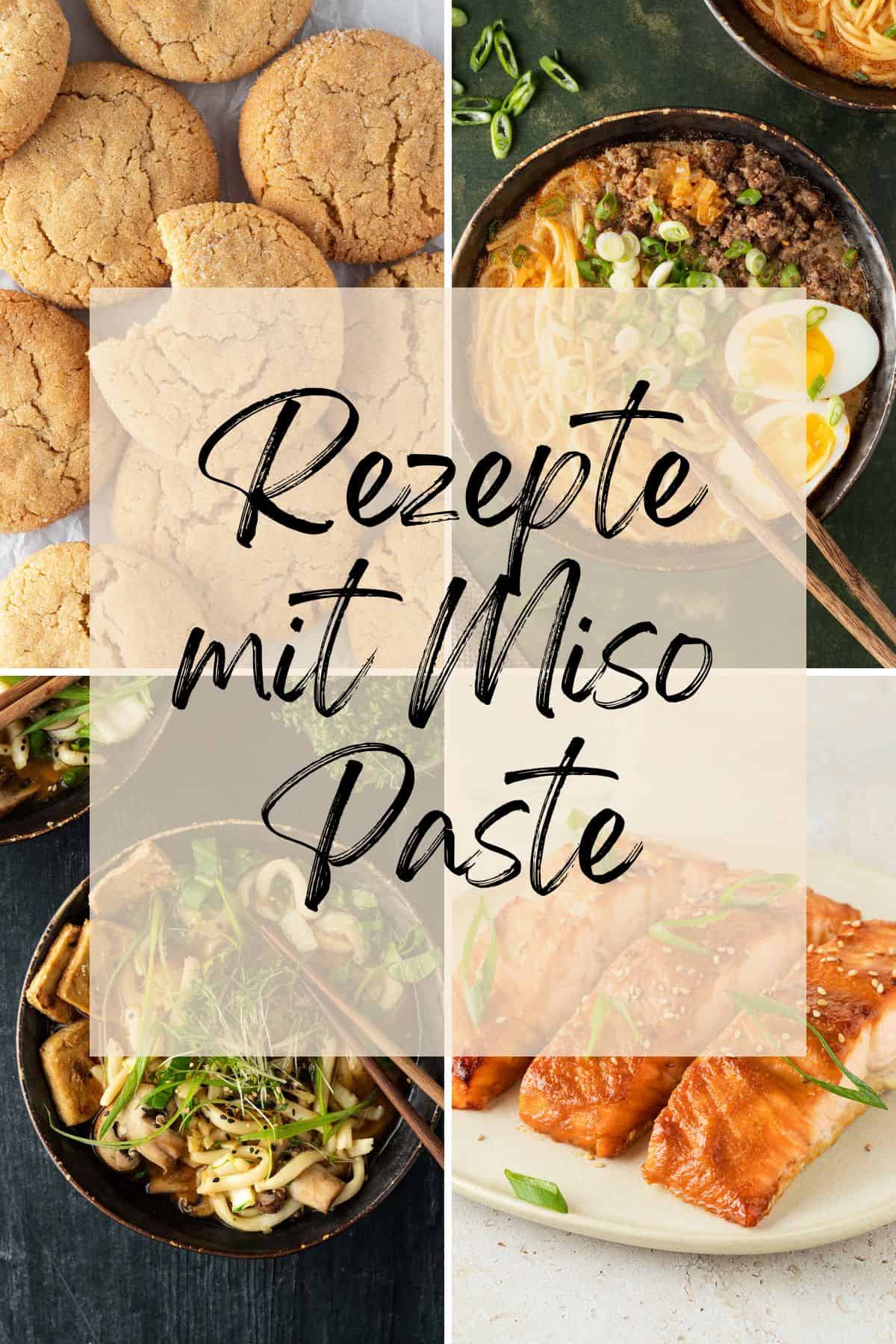 Collage aus vier Bildern von unterschiedlichen Miso Rezepten, dar&uuml;ber der Schriftzug Rezepte mit Miso Paste.