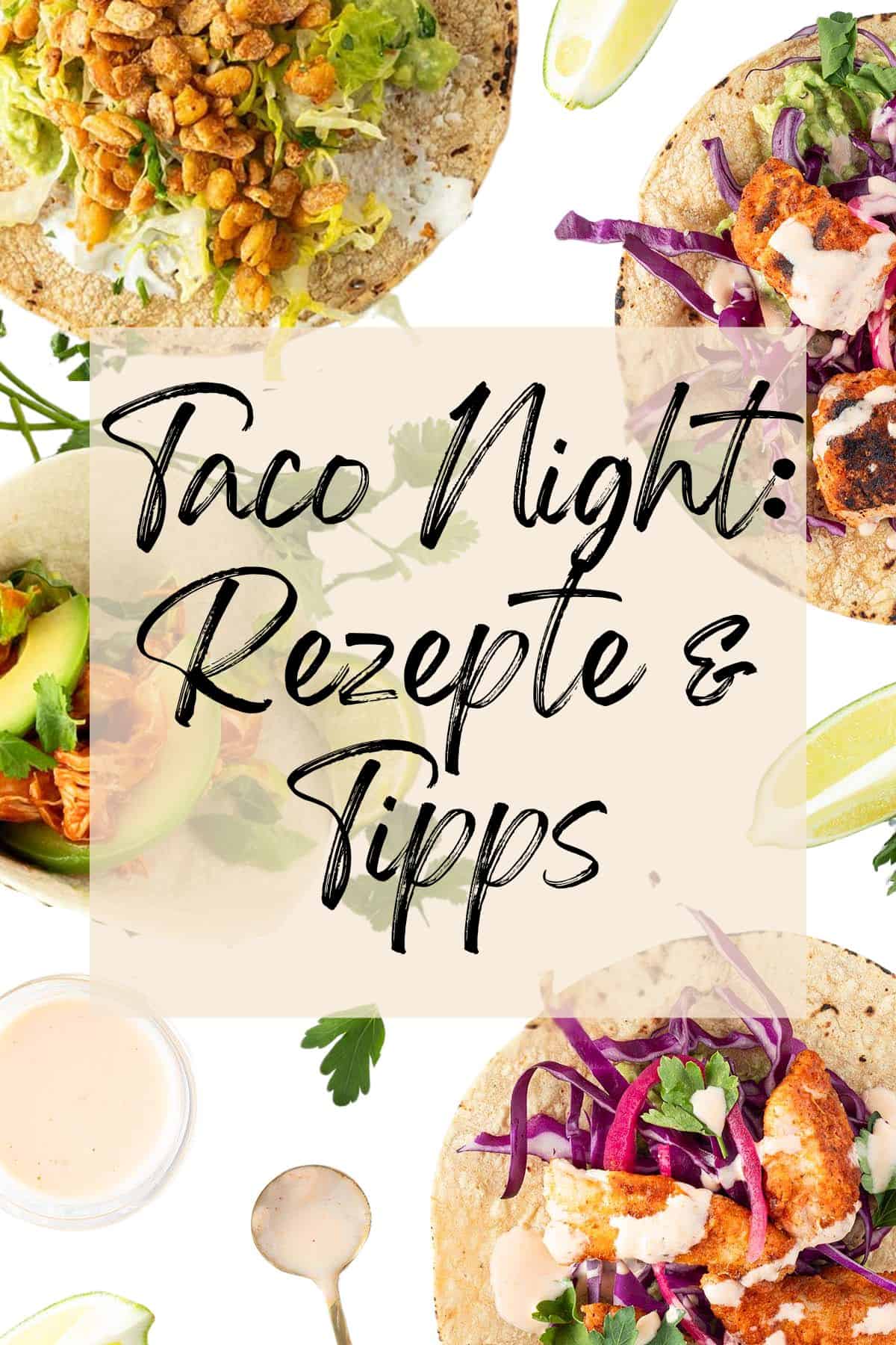 Verschiedene Tacos vor einem wei&szlig;en Untergrund mit dem Text-Overlay "Taco Night: Rezepte und Tipps".