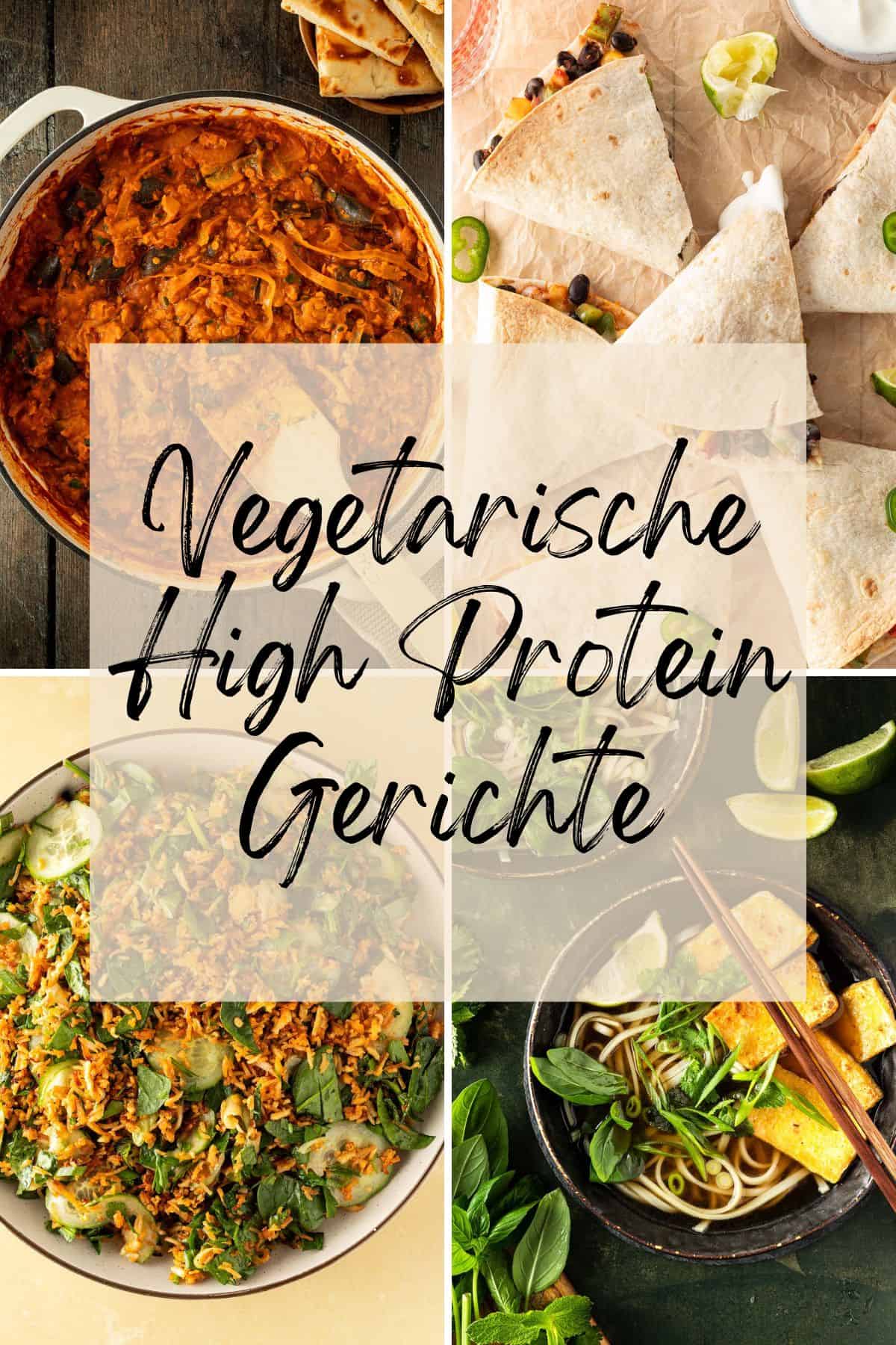 Collage mit vier vegetarischen High Protein Gerichten, darunter ein rotes Auberginen-Linsen-Curry, Quesadillas mit Bohnen, eine Reispfanne mit Gurke und Spinat sowie eine Udon-Nudelsuppe mit Tofu und frischen Kr&auml;utern.