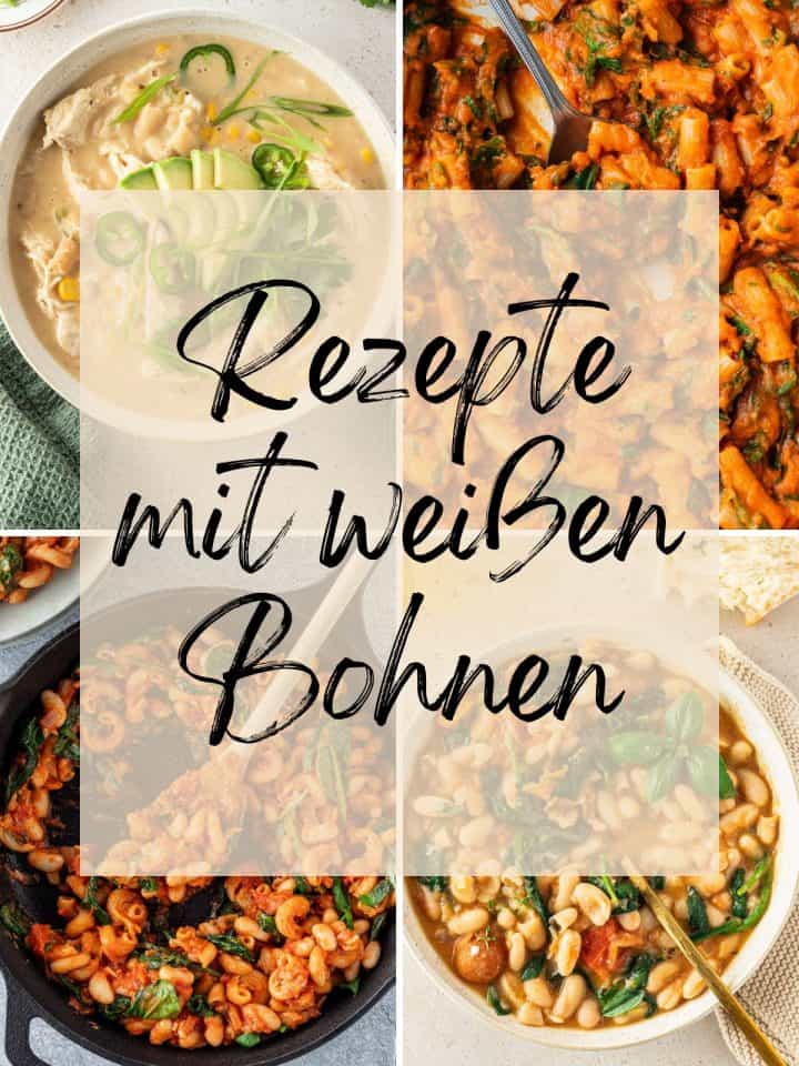 Collage aus vier unterschiedlichen Rezept-Bildern mit dem Textzug "Rezepte mit wei&szlig;en Bohnen".