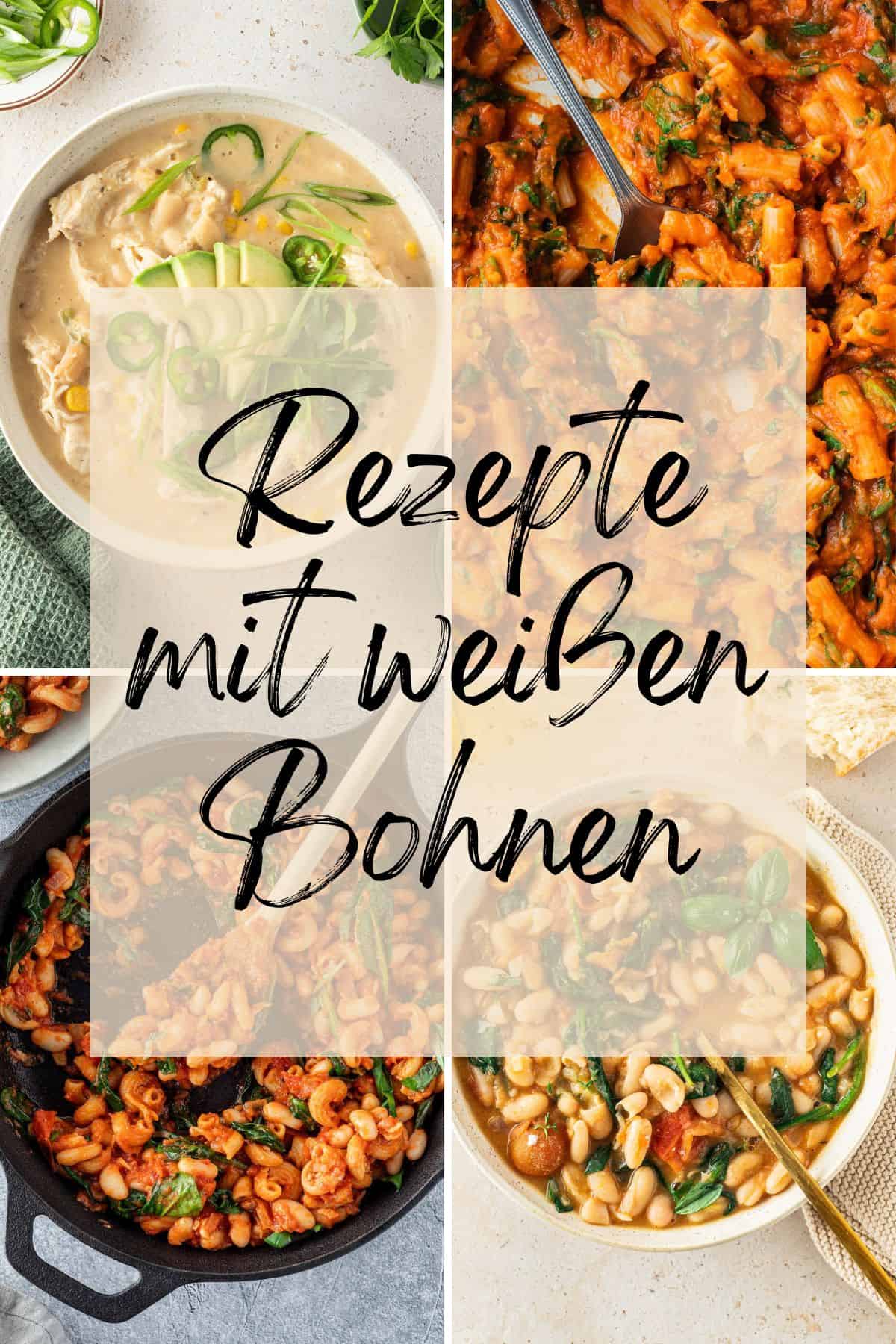 Collage aus vier unterschiedlichen Rezept-Bildern mit dem Textzug "Rezepte mit wei&szlig;en Bohnen".
