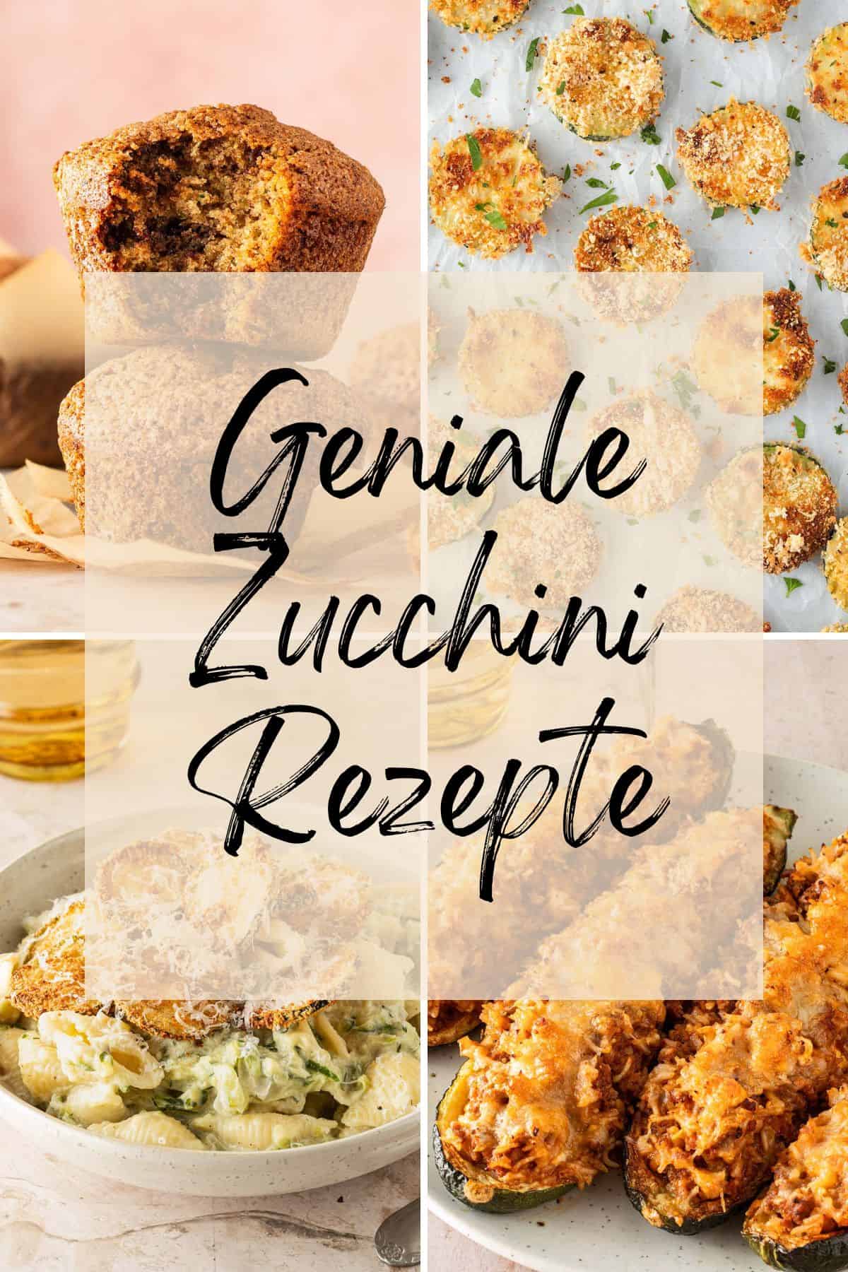 Rezept-Collage mit vier einfachen Zucchini Rezepten f&uuml;r s&uuml;&szlig;e und herzhafte Gerichte.